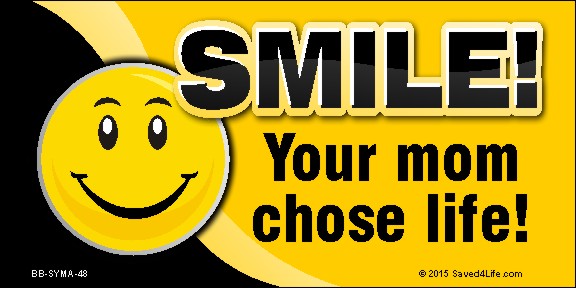 Smile! Your Mom Chose Life (Smiley) 4 x 8 Vinyl Banner